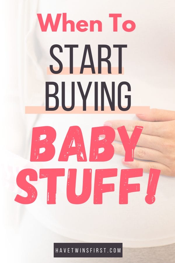 When To Start Buying Baby Stuff During Pregnancy Have Twins First