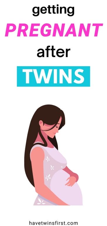 Getting pregnant after twins.