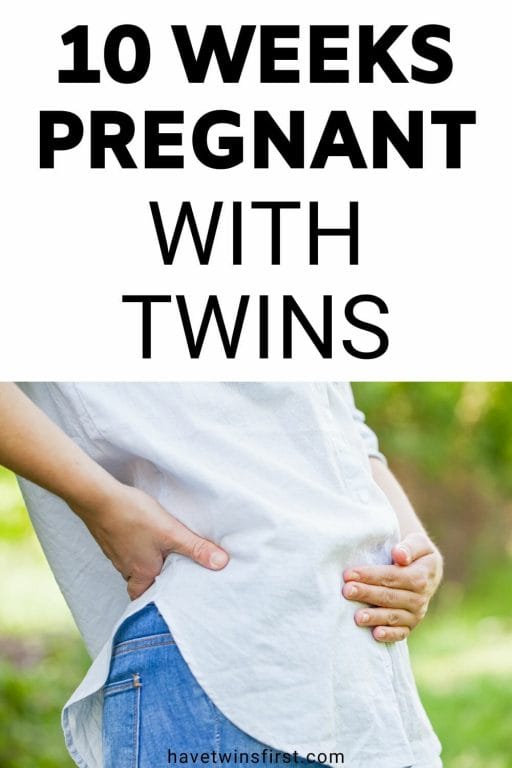10 weeks pregnant with twins.