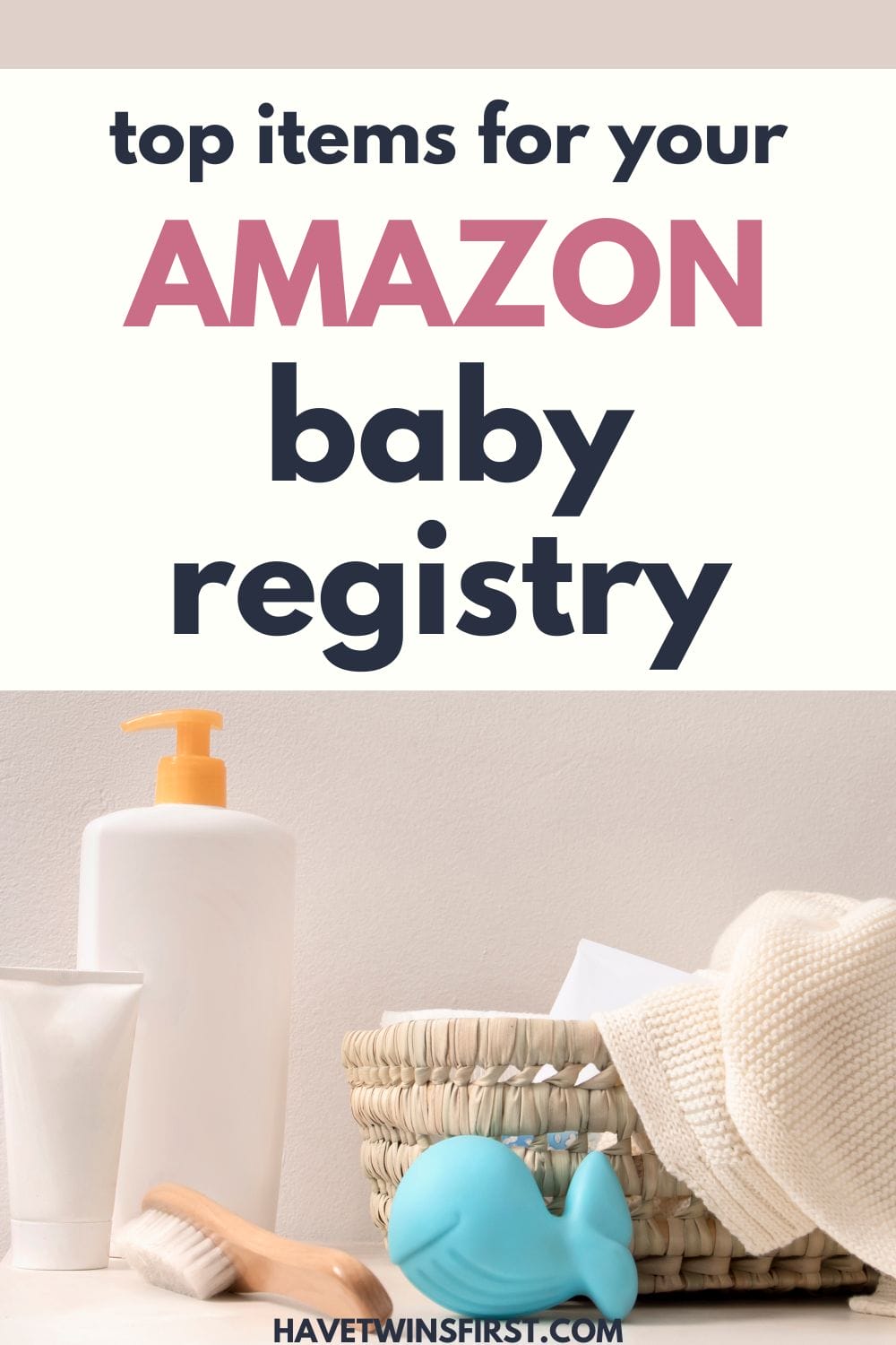 Top items for your Amazon baby registry Pinterest pin.